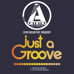 Just a Groove (feat. Frequency) [Remixes] - Single by Felipe Avelar album reviews, ratings, credits