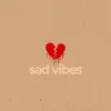 Sad Vibes - Sped Up - Single album lyrics, reviews, download