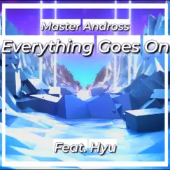 Everything Goes on (feat. Hyurno) [WORLDS VIBES 【=◈︿◈=】] - Single by Master Andross album reviews, ratings, credits