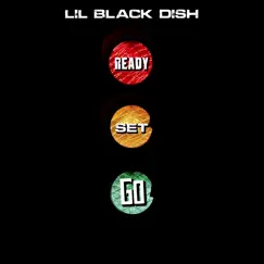 Ready, Set, Go - Single by Lil Black Dish album reviews, ratings, credits