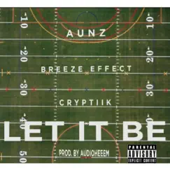 Let it Be (feat. Aunz & Breezeffect) - Single by Cryptiik album reviews, ratings, credits