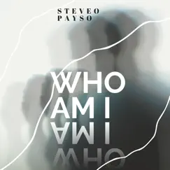Who Am I - Single by Steveo payso album reviews, ratings, credits