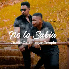 No Lo Sabía (feat. Logan Templo) - Single by Charlie Ok album reviews, ratings, credits