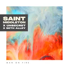 Man on Fire - Single by Saint Middleton & UNSECRET album reviews, ratings, credits