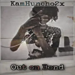 Out on Bond - Single by KamHuncho2x album reviews, ratings, credits