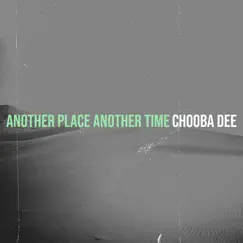 Another Place Another Time - Single by Chooba Dee album reviews, ratings, credits