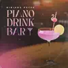 Piano Drink Bar - Single album lyrics, reviews, download