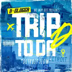Trip To Da D (Detroit Flow) - Single by D-Slugga album reviews, ratings, credits