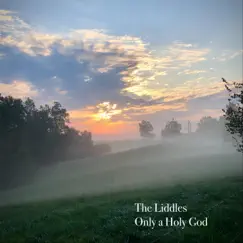 Only a Holy God - Single by The Liddles album reviews, ratings, credits