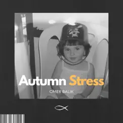 Autumn Stress - Single by Ömer Balık album reviews, ratings, credits