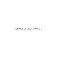 Famous - Single by J Jack owens album reviews, ratings, credits