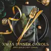Xmas Dinner Carols - Soft Jazz & Cozy Lounge (Christmas Background Instrumental Jazz Music) album lyrics, reviews, download