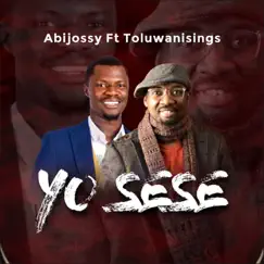 Yo Sese (feat. Toluwanisings) - Single by Abijossy album reviews, ratings, credits