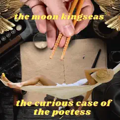 The Curious Case of the Poetess (feat. Vevna Forrow) - Single by The Moon Kingseas album reviews, ratings, credits