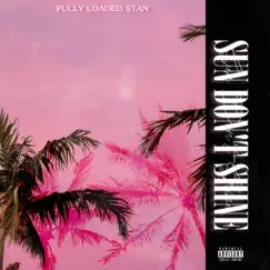 Sun Don't Shine - Single by Fully Loaded Stan album reviews, ratings, credits