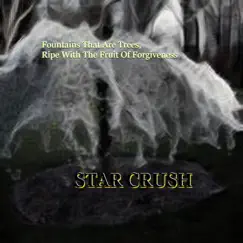 Fountains That Are Trees, Ripe With the Fruit of Forgiveness - Single by Star Crush album reviews, ratings, credits