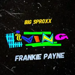 Living - Single by Big Sproxx & Frankie Payne album reviews, ratings, credits
