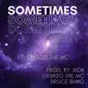 Sometimes (feat. Gringo the MC) - Single album lyrics, reviews, download