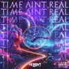 Time Aint Real album lyrics, reviews, download