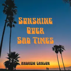 Sunshine Over Sad Times (Demo) - Single by Andrew Canlon album reviews, ratings, credits