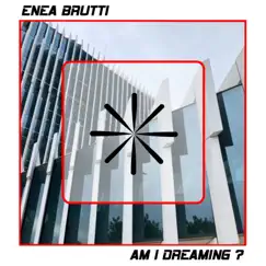 Am I Dreaming? - Single by Enea Brutti album reviews, ratings, credits
