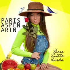 Three Little Birds - Single by Paris Aspen Arin album reviews, ratings, credits