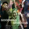 Goodness Gracious (feat. XY Unlimited) - Single album lyrics, reviews, download