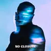 No Closure - Single album lyrics, reviews, download