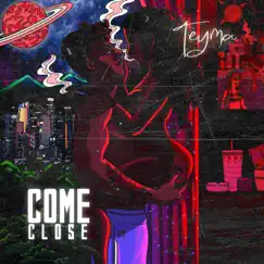 Come Close - Single by Teyma album reviews, ratings, credits