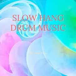 Slow Hang Drum Music by Zen Music Flow, Relaxing Hang Drum Music & Hang Drum Meditation album reviews, ratings, credits