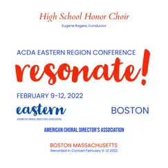ACDA Eastern Conference 2022 High School Honor Choir (Live) by High School Honor Choir & Eugene Rogers album reviews, ratings, credits