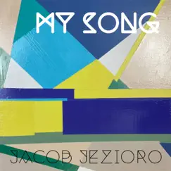 My Song - Single (feat. Nicholas Gold, Evan Main & Danny Gottlieb) - Single by Jacob Jezioro album reviews, ratings, credits