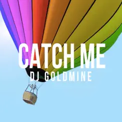Catch Me - Single by DJ GOLDMINE album reviews, ratings, credits