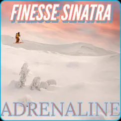 Adrenaline - Single by Finesse Sinatra album reviews, ratings, credits