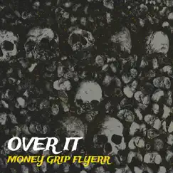 Over It - Single by Money Grip Flyerr album reviews, ratings, credits