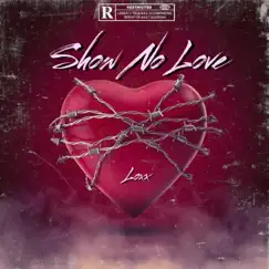 Show No Love - Single by Loxx album reviews, ratings, credits