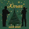Xmas Jazz 2023 - Merry Christmas to You, Magic Christmas Eve with Jazz Rhythms (Guitar, Piano & Saxophone Holiday) album lyrics, reviews, download