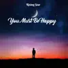 You Must Be Happy - Single album lyrics, reviews, download