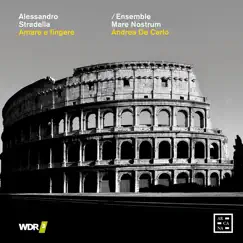 Stradella: Amare e fingere by Ensemble Mare Nostrum & Andrea De Carlo album reviews, ratings, credits