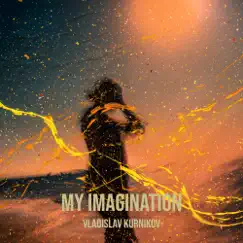 My Imagination - EP by Vladislav Kurnikov album reviews, ratings, credits