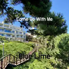 Come Go With Me - Single by Blue Lime album reviews, ratings, credits