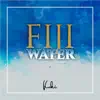 Fiji Water - Single album lyrics, reviews, download