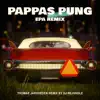 Pappas pung E.P.A (REMIX) - Single album lyrics, reviews, download