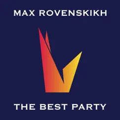 The Best Party - Single by Max Rovenskikh album reviews, ratings, credits