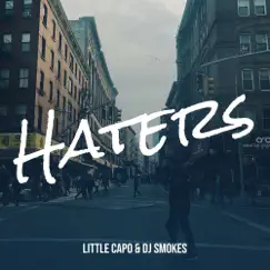 Haters - Single by LITTLE CAPO & DJ SMOKES album reviews, ratings, credits