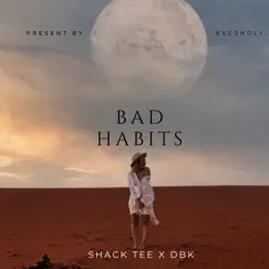 Bad Habits (feat. DBK) - Single by Shack Tee album reviews, ratings, credits