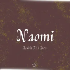 Naomi - Single by Josiah Tha Great album reviews, ratings, credits