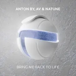 Bring Me Back to Life - Single by Anton By, A.V. & Natune album reviews, ratings, credits