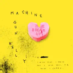 The Break Up - Single by Machine Gun Kelly album reviews, ratings, credits