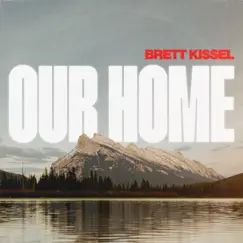 Our Home - Single by Brett Kissel album reviews, ratings, credits